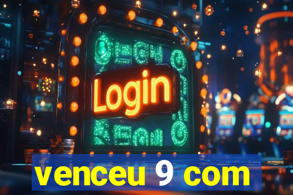 venceu 9 com